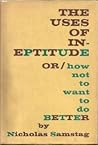 The Uses of Ineptitude or How Not To Want To Do Better by Nicholas Samstag