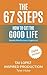 The 67 Steps: The Steps to Finding the Good Life (Health,Wealth, Love, Happiness) (Entrepreneur, Business, Money, Knowledge, Strategy, Execution)