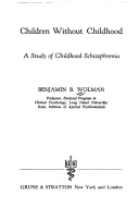 Children Without Childhood: A Study of Childhood Schizophrenia (Hardcover)