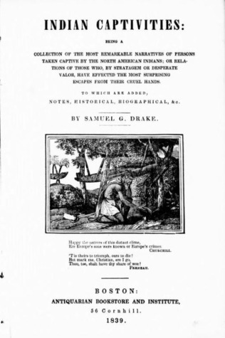 Indian Captivities: Being a Collection of the Most Remarkable Narratives of Persons Taken Captive by the North American Indians (Hardcover)