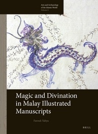Magic and Divination in Malay Illustrated Manuscripts (Arts and Archaeology of the Islamic World, 6)