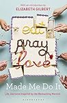 Eat Pray Love Mad...