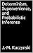 Determinism, Supervenience, and Probabilistic Inference (Philosophy Shorts Book 49)