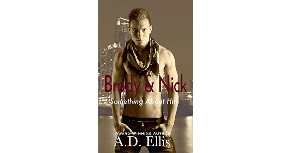 Brody & Nick (Something About Him, 2) by A.D. Ellis