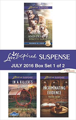 Harlequin Love Inspired Suspense July 2016 - Box Set 1 of 2: Honor and Defend\In a Killer's Sights\Incriminating Evidence (Rookie K-9 Unit)