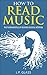 How To Read Music: The Fundamentals of Musical Notation (Music Theory)