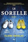 Le sorelle by Claire Douglas