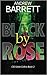 Black by Rose by Andrew Barrett Black by Rose by Andrew Barrett