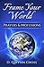 Frame Your World: Prayers and Professions