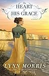 The Heart of His Grace by Lynn   Morris