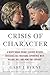 Crisis of Character: A Whit...