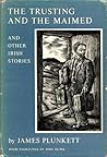 The Trusting and the Maimed and Other Stories