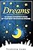 Dreams: 101 Hidden Interpretations of Your Most Mysterious Dreams (The Dream Analysis and Interpretation Series Book 2)