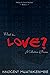 What Is Love? - A Collectio...