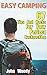 Easy Camping: 67 Tips and Hacks for Your Perfect Backpacking: (Insect Repellent Hacks, Lighting Hacks, Storage and Food Hacks, Comfort and Safety Hacks) (Hiking & Camping)