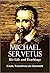 Michael Servetus, His Life and Teachings (1910)