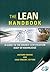 Infotech Standards/ASQ The Lean Handbook : A Guide to the Bronze Certification Body of Knowledge.