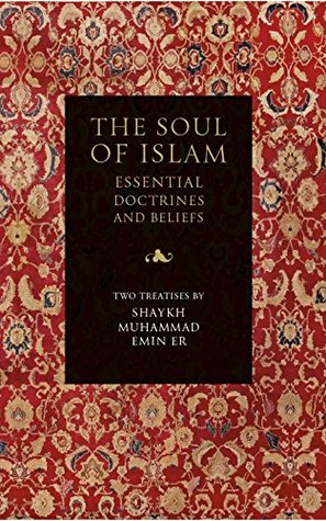 The Soul of Islam: Essential Doctrines and Beliefs