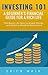 Investing 101: A Beginner's Financial Guide for a Rich Life. The Basics on How to Make Money and Build a Wealthy Retirement. (Personal Finance Book 1)