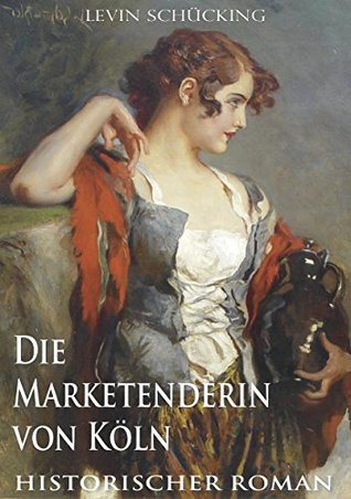 Die Marketenderin von Köln (Kindle Edition)