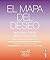 El mapa del deseo. Guía para crear metas con alma (Psicología y Autoayuda) (Spanish Edition)