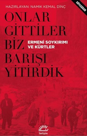 Onlar Gittiler Biz Barışı Yitirdik: Ermeni Soykırımı ve Kürtler (Paperback)