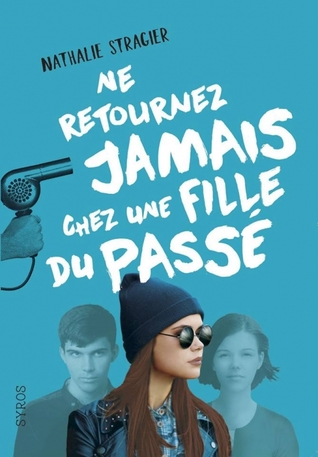 Ne Retournez Jamais chez une Fille du Passé