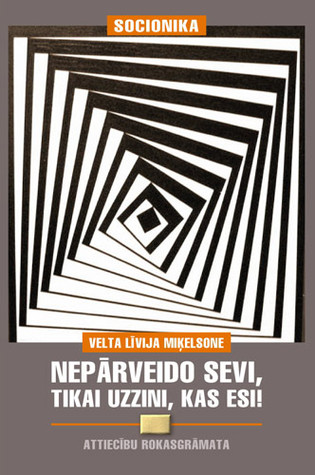 Nepārveido sevi, tikai uzzini, kas esi!