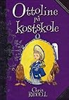Ottoline på kostskole by Chris Riddell