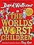 The World's Worst Children by David Walliams The World's Worst Children by David Walliams