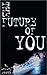 The Future of You