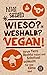 Wieso? Weshalb? Vegan!: War...