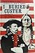 I buried Custer: The diary ...