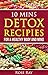 10 Mins Detox Recipes for a Healthy Body and Mind by Rose Ray