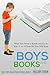 Boys and Books: What You Need to Know and Do So Your 9- to 14-Year-Old Son Will Read (Boys Will Read | Parent Series Book 1)