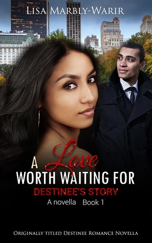 A Love Worth Waiting For: Destinee's Story (Destinee #1)