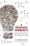 A Generous Community: Being the Church in a New Missionary Age A Generous Community: Being the Church in a New Missionary Age