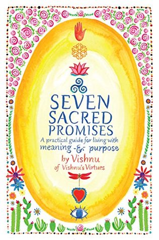 Seven Sacred Promises: A Practical Guide for Living with Meaning and Purpose (Kindle Edition)