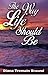 The Way Life Should Be by Diana Tremain Braund
