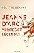 Jeanne d'Arc, Vérités et lé...