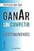 Ganar sin competir (legítimamente) by Patricio Del Sol