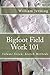 Bigfoot Field Work 101: Vol...