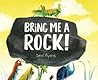 Bring Me a Rock! by Daniel Miyares Bring Me a Rock! by Daniel Miyares
