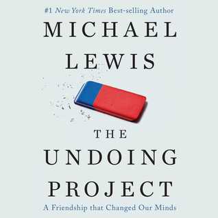 The Undoing Project: A Friendship that Changed Our Minds