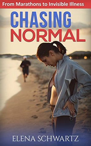 Chasing Normal: From Marathons to Invisible Illness (Kindle Edition)