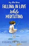 Falling in Love While Meditating: Very Short Stories