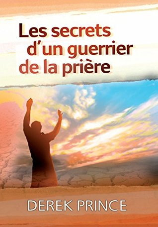 Les secrets d'un guerrier de la prière