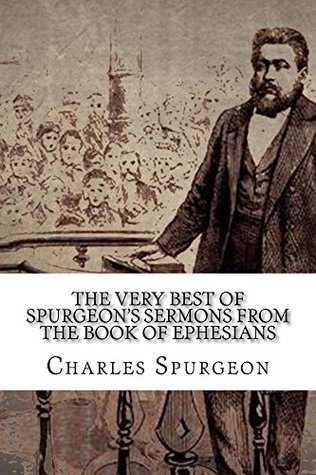 The Very Best of Spurgeon’s Sermons from the Book of Ephesians