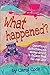 What Happened?: Questions, ...