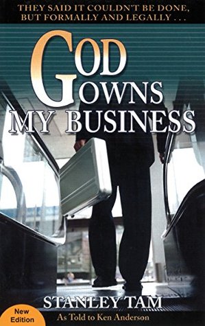 God Owns My Business: They Said It Couldn't Be Done, But Formally and Legally... (Kindle Edition)